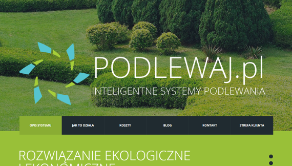 Wykonano: dostosowanie szablonu do potrzeb strony, oskryptowanie, blog, panel administracyjny, podłączenie do API systemu podlewaj.pl